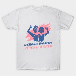 Strong Women Strong World Female Empowerment T-Shirt